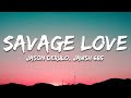 Jason derulo  savage love lyrics prod jawsh 685