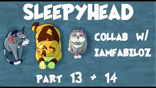 Sleepyhead MAP | Part 13+14 (collab with IAMFABILOZ)