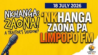 NKHANGA ZAONA PA LIMPOPO FM 18 JULY 2026