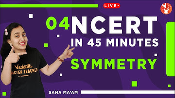 NCERT in 45 Minutes | Symmetry - 4 | NCERT Class 6 Maths Chapter 13 | Sana Ma’am | V Mathemagicians