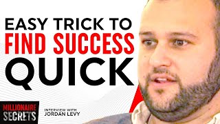 "Helping others find their SUCCESS QUICKLY!" (Millionaire Secrets) | JORDAN LEVY Details