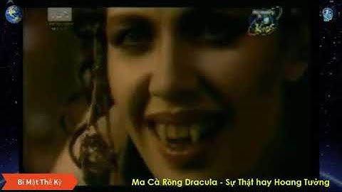 20  Tìm hiểu sự Thật về Ma Cà Rồng Quỷ Dracula   Sự Thật hay Hoang Tưởng