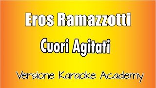 Eros Ramazzotti -  Cuori Agitati (Versione Karaoke Academy Italia)