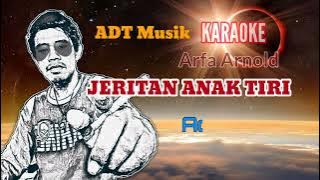 KARAOKE JERITAN ANAK TIRI Arfa Arnold nada pria dewasa