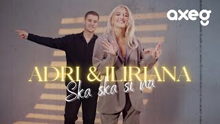 ADRI & ILIRIANA - Ska si na (Official Music Video)