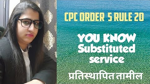 CPC ORDER 5 RULE 20, what is Substituted service