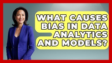 What Causes Bias In Data Analytics And Models? - Tech Terms Explained