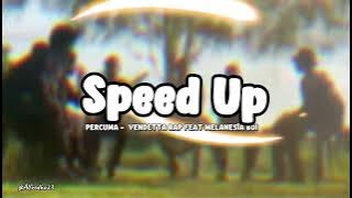 Percuma - Vendetta Rap feat Melanesia Boi(Speed Up) 