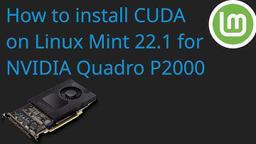 How to Install CUDA on Linux Mint 22.1 for NVIDIA Quado P2000