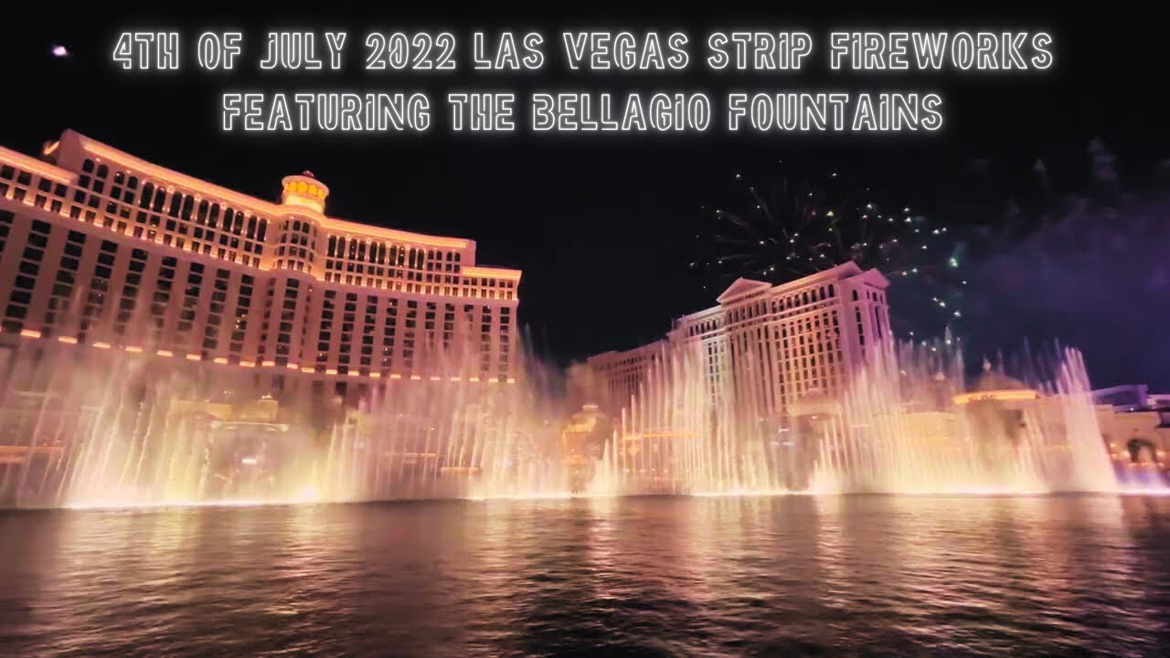 4th of July 2022 Las Vegas Strip Fireworks feat. Bellagio Fountains