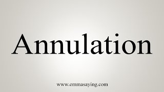 How To Say Annulation