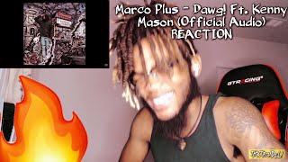 FYEEE 🔥 | Marco Plus - Dawg! Ft. Kenny Mason REACTION