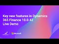 Key new features in Dynamics 365 Finance 10.0.42  Live Demo