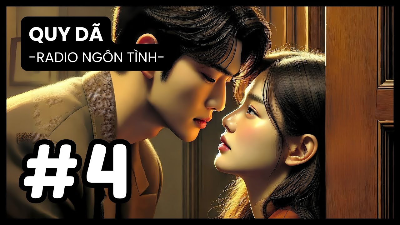 [Tập 4] Cô Bé Nhút Nhát Tỏ Tình Chàng Trai Lạnh Lùng: Em Có Thể Hôn Anh Không? | Radio Ngôn Tình