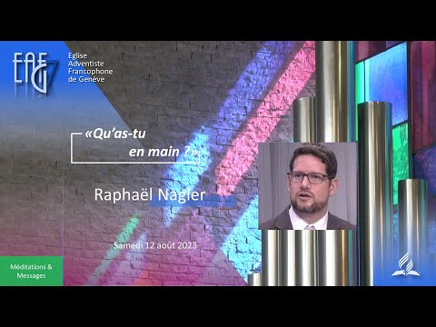 Culte du 12 Août 2023 - Raphaël Nagler "Qu'as-tu en main ?"