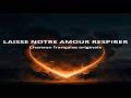 Laisse notre amour respirer