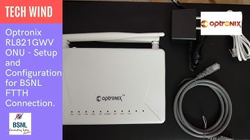OPTRONIX RL821GWV - SETUP AND CONFIGURATION FOR BSNL FTTH CONNECTION