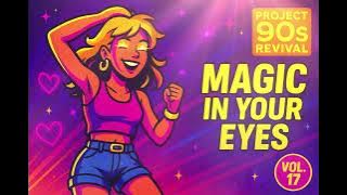 ✨ 90s Eurodance Revival Vol. 17 | 💖 Magic in Your Eyes 🌈
