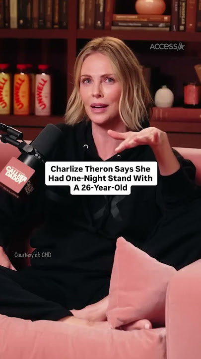 Charlize Theron Says She Had One-Night Stand With A 26-Year-Old