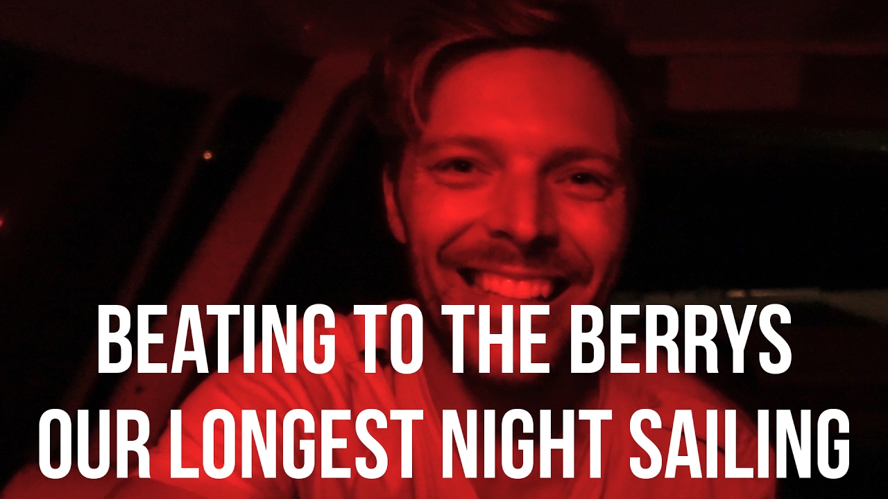 Beating to the Berrys – Our Longest Night Sailing