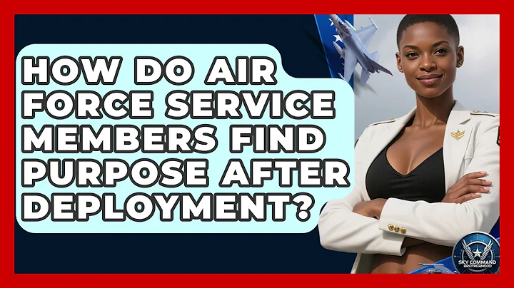 How Do Air Force Service Members Find Purpose After Deployment? - Sky Command Brotherhood