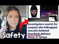 DoorDash Driver Kidnapped! Tips to Be Safe on Delivery. Don’t be a Victim.