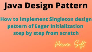 1. Singleton Design Pattern of Eager Initialization step by step from scratch | Pawan Soft screenshot 2