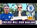 CHELSEA FC NEWS | ERLING HAALAND IS GOING TO SIGN FOR CHELSEA FC AND HERE IS WHY!