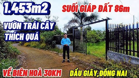 Nhà đất đồng Nai bán đất ao cá vườn trái cây giáp suối quá đẹp tại dầu giây đồng Nai 