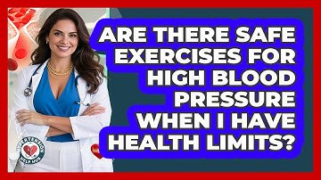 Are There Safe Exercises For High Blood Pressure When I Have Health Limits? - Hypertension Help Hub