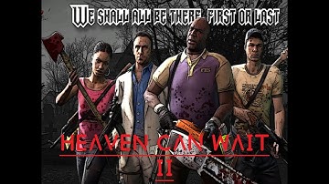 Left 4 Dead 2 - Heaven Can Wait 2 | Single-player | Mods | Custom Campaign |