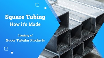 How Square Tubing is Made - Courtesy of Nucor Tubular Products