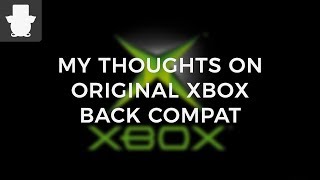My Thoughts on Original Xbox Back Compat! @Classyham