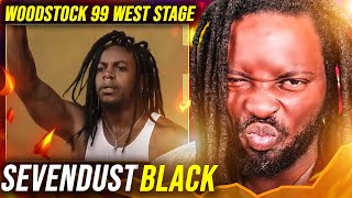 Hearing Sevendust at WOODSTOCK 99 for the first time...