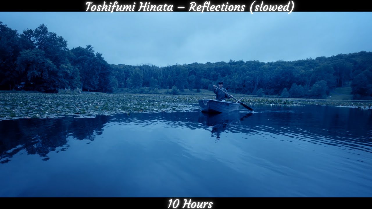 Watch Toshifumi Hinata – Reflections (slowed) (10 Hours) on YouTube Watch Toshifumi Hinata – Reflections (slowed) (10 Hours) on YouTube