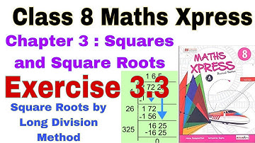 Class 8 Maths Xpress Exercise 3.3 | Long Division Method | Squares and Square Roots | Maths Xpress