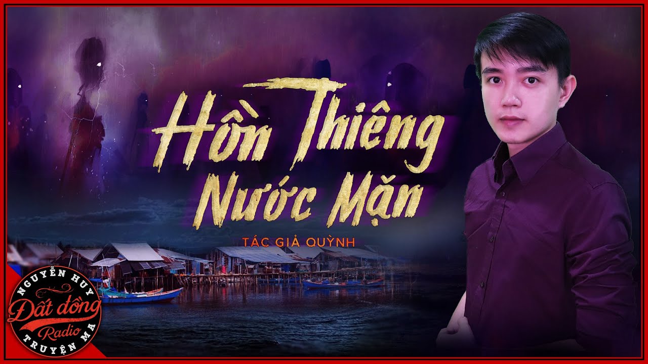 Truyện ma : HỒN THIÊNG NƯỚC MẶN - Nghĩa tình thấm đượm... - youtube