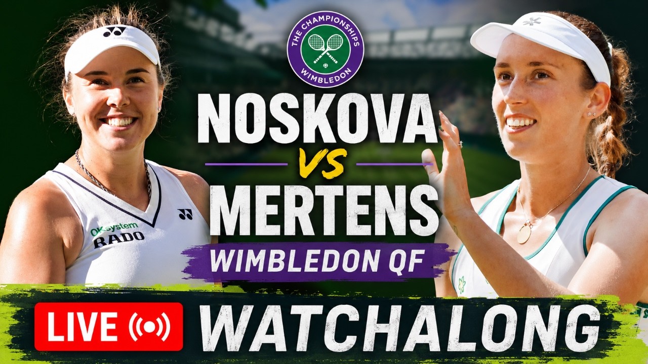Linda Noskova vs Elise Mertens | Wimbledon 2026 Quarter-Final | LIVE TENNIS WATCHALONG
