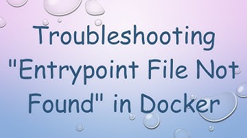 Troubleshooting "Entrypoint File Not Found" in Docker