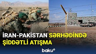 İran-Stan Sərhədində Şiddətli Atışma Nəticəsində Ölənlər Var