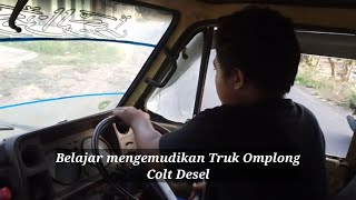 BELAJAR MENGEMUDIKAN TRUK OMPLONG COLT DESEL