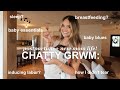 CHATTY GRWM: postpartum + new mom life Q&amp;A!!🧸🍼✨