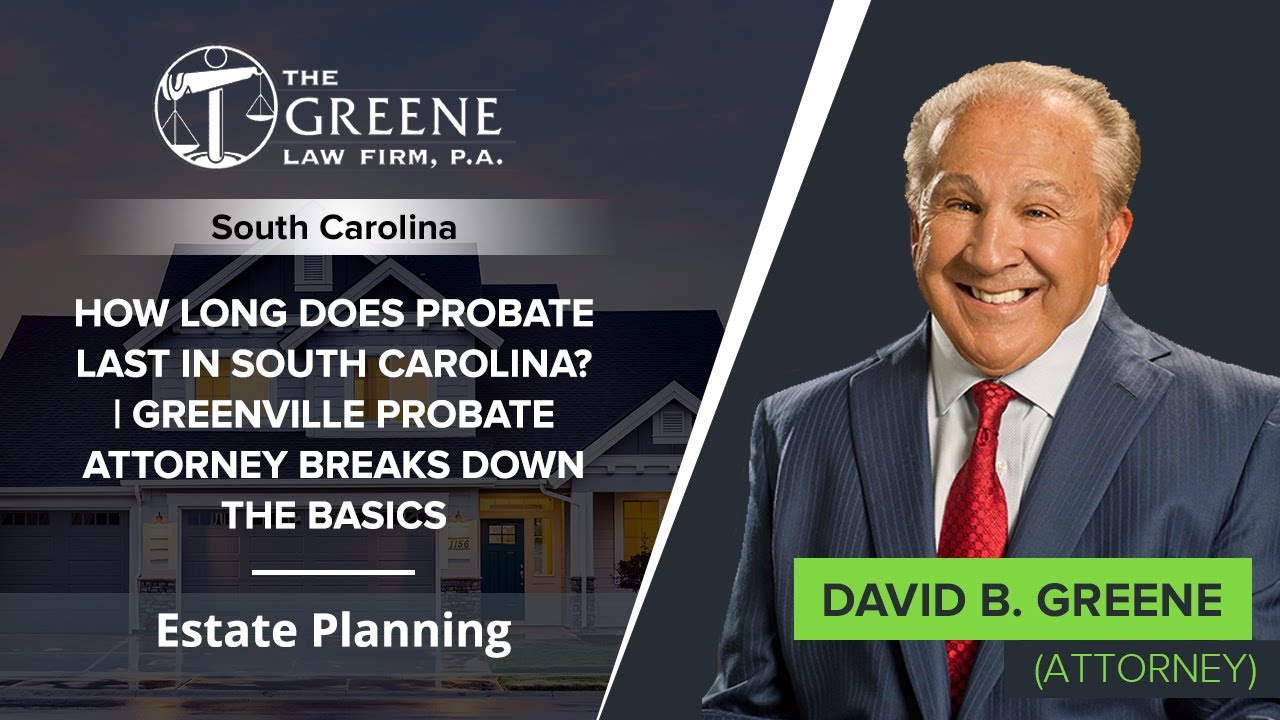 How Long Does Probate Last In South Carolina Greenville Probate