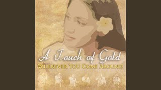 Video-Miniaturansicht von „A Touch of Gold - Whenever You Come Around“