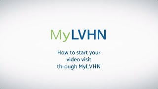 How to Start your video Visit Through MyLVHN