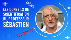 Les Les Conseils de Scientification du Professeur Sébastien - Épisode 15