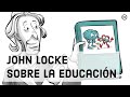 John Locke: Educando mentes de pensamiento libre