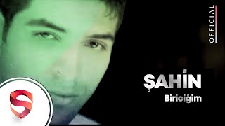 Şahin - Biriciğim 