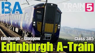 Edinburgh A-Train - Class 385 - Edinburgh Glasgow - Train Sim World 5