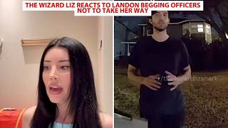 The Wizard Liz Reacts To Landon Begging Officers Not To Take Her Way